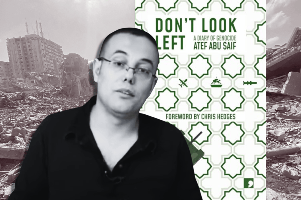 Atef Abu Saif: Palestinian Authority minister's Gaza war diaries to be published. Black and white image of Atef Abu Saif in front of book cover Don't Look Left in front of sepia image of Gaza rubble