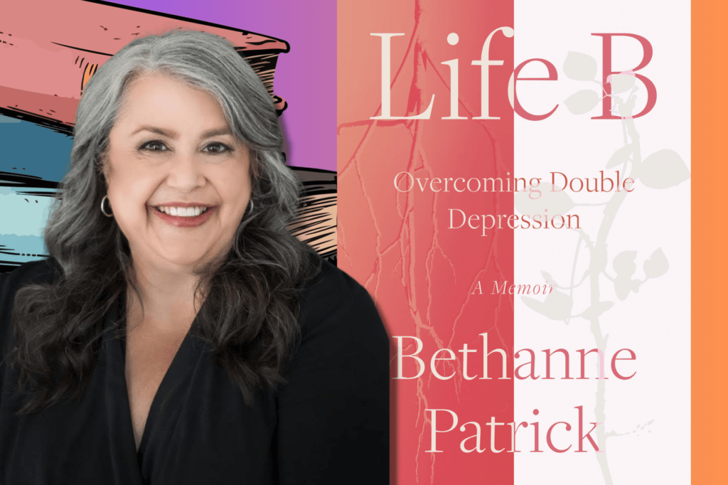 Bethanne Patrick on double depression. Bethanne Patrick has black and grey hair, wearing a black long-sleeved top, in front of her book cover "Life B" and illustration of books behind her.