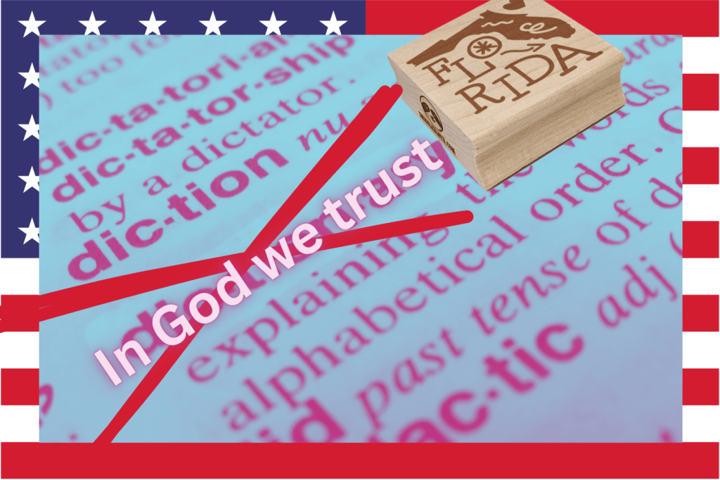 Dictionaries among books removed from Florida school district. Dictionary tinted in blue and pink, with the word dictionary crossed out and replaced with "In God we trust" and a stamp of Florida next to it. USA flag in the background.