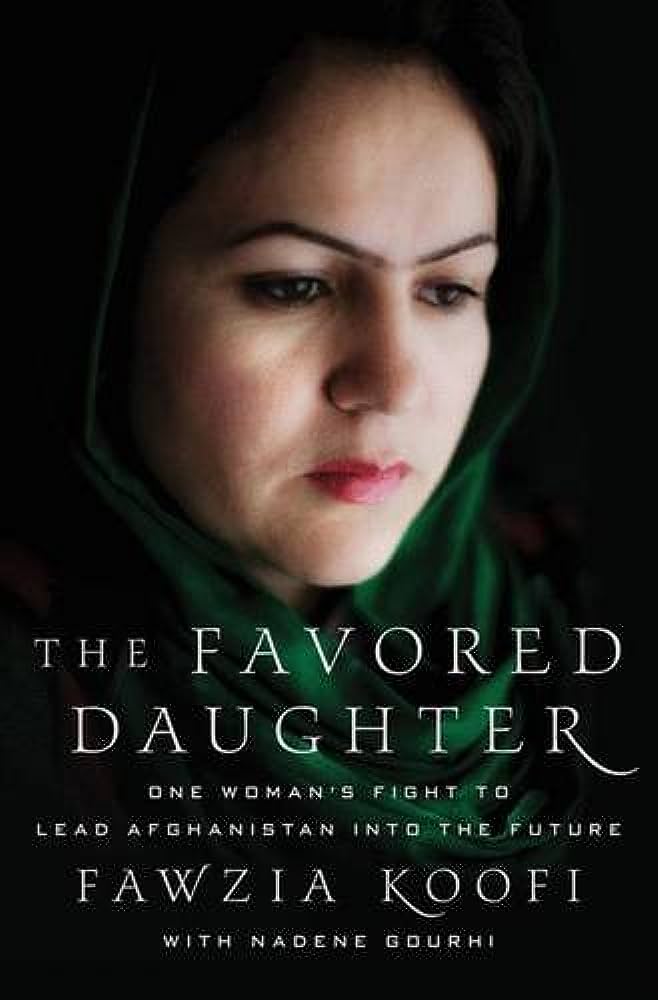 The Favored Daughter by Fawzia Koofi. Books by Afghan women.