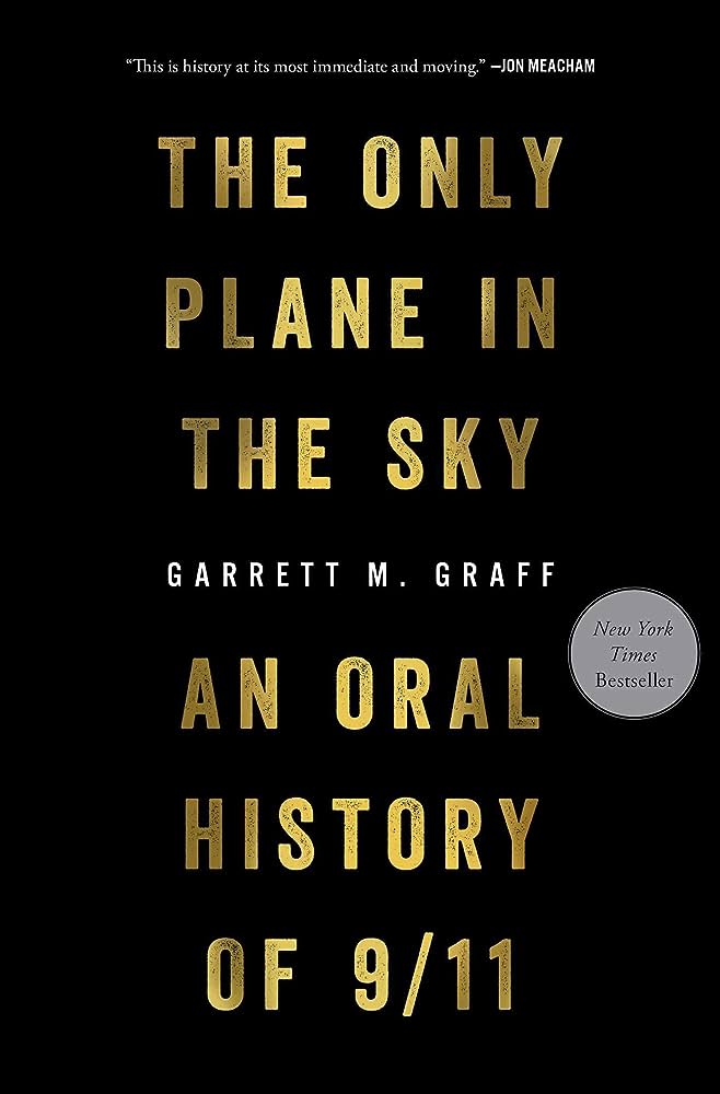 "The Only Plane in the Sky: An Oral History of 9/11" by Garrett M. Graff