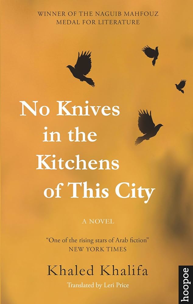 Khaled Khalifa books: No Knives in the Kitchens of This City