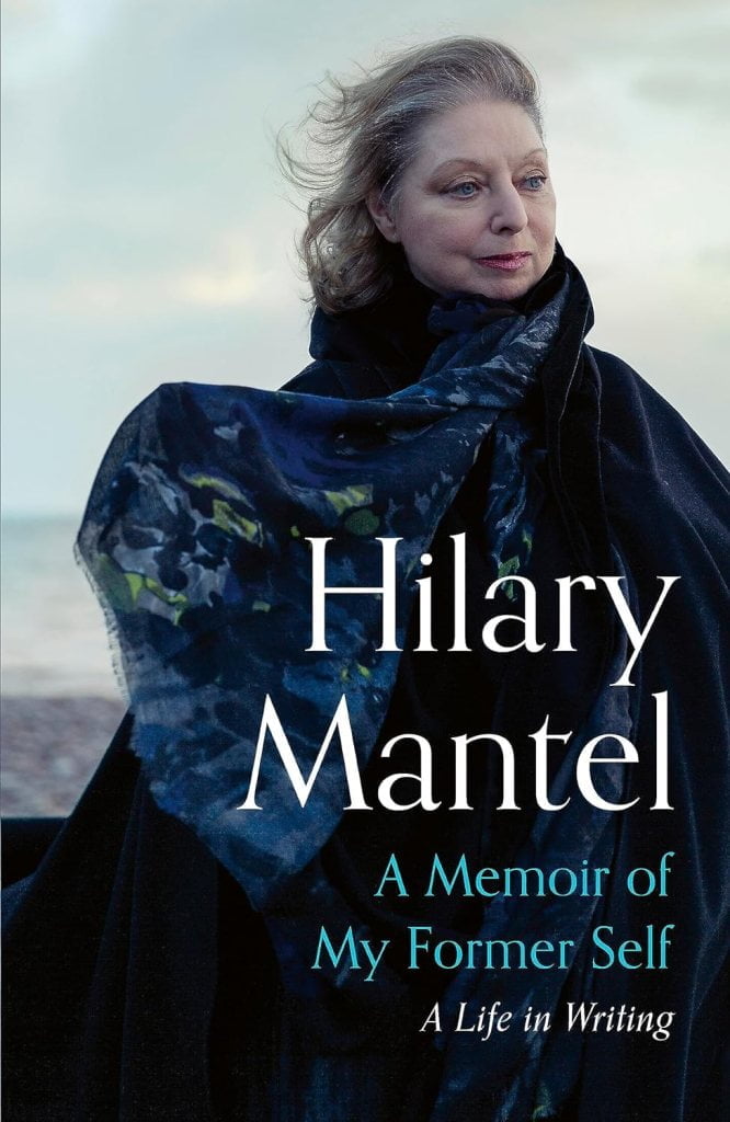 Hilary Mantel's "A Memoir of My Former Self"