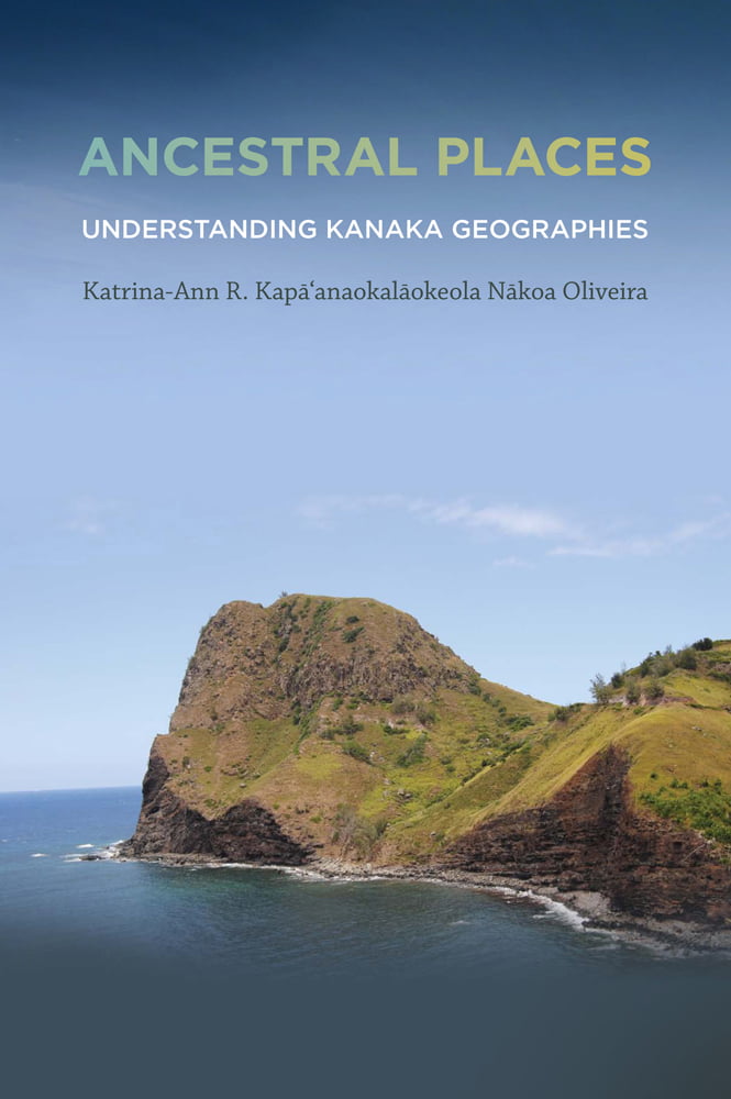 Books linked to Hawai'i fire. Ancestral Places: Understanding Kanaka Geographies by Katrina-Ann Kapā Oliveira.