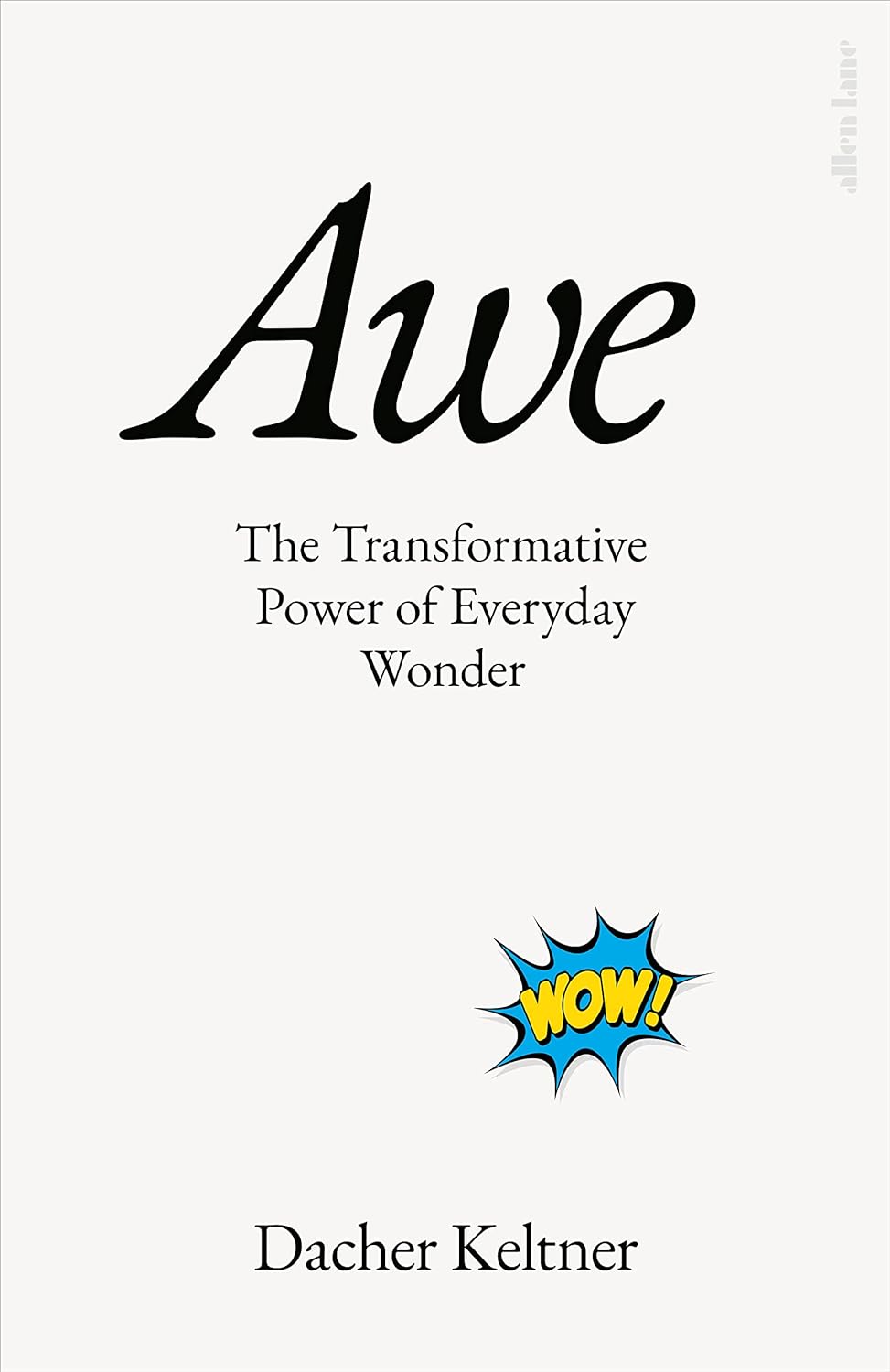 "Awe: The New Science of Everyday Wonder and How It Can Transform Your Life" by Dacher Keltner.