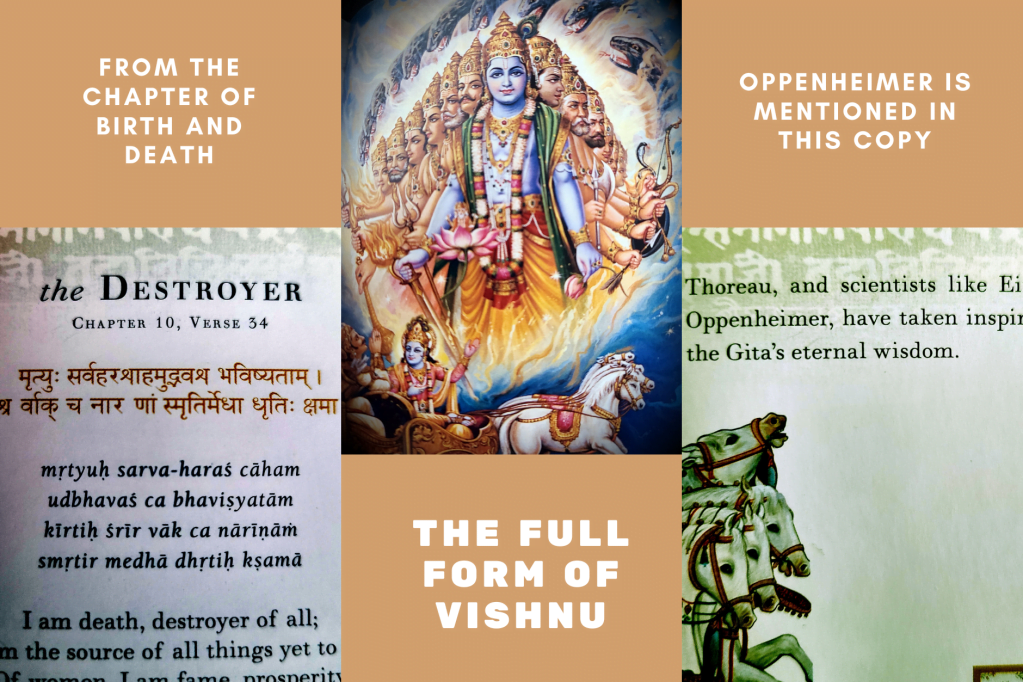 In this copy of the Bhagavad Gita, we see wisdom that has inspired the likes of Thoreau, Einstein and Oppenheimer. It also shows the verse and chapter where it says "I am death, destroyer of all", as well as in image of the many incarnations of Vishnu. 