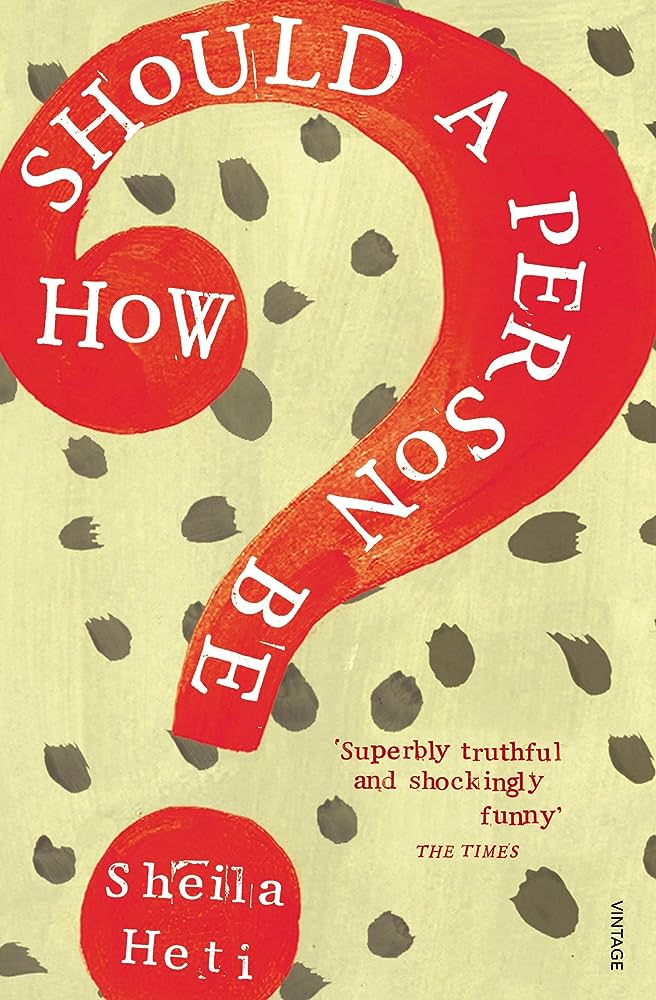 Top autofiction books. How Should a Person Be? Sheila Heti