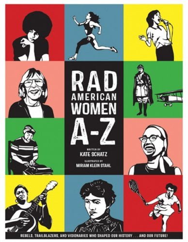 International Day of the Girl books - Rad American Women A-Z Rebels, Trailblazers, and Visionaries who Shaped Our History… and Our Future
