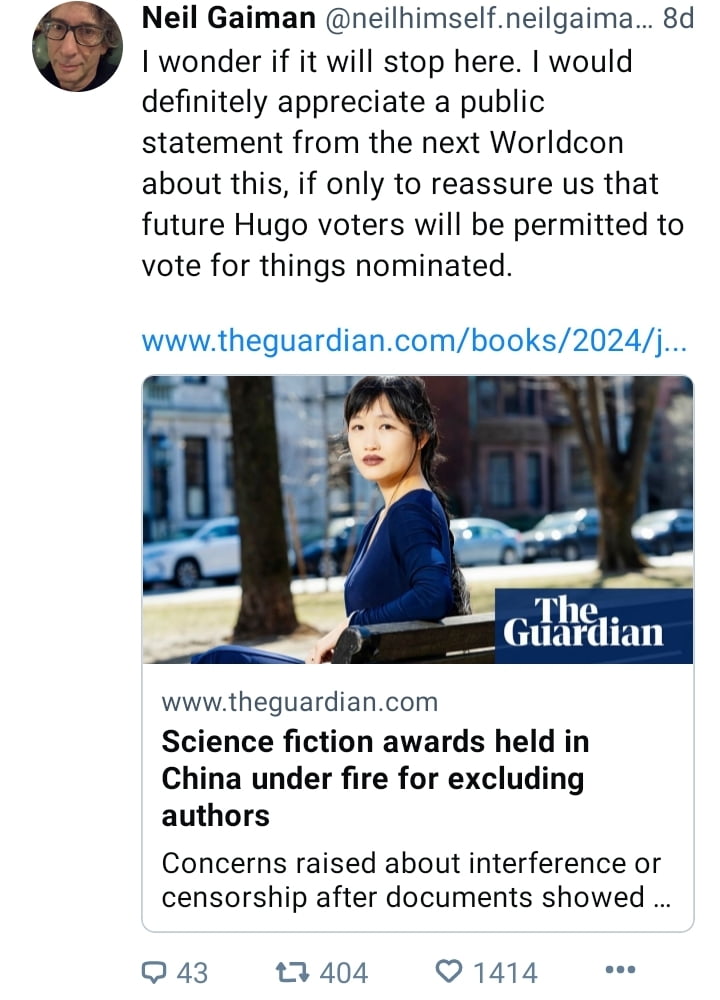 Neil Gaiman on Bluesky: "I wonder if it will stop here. I would definitely appreciate a public statement from the next Worldcon about this, if only to reassure us that future Hugo voters will be permitted to vote for things nominated."