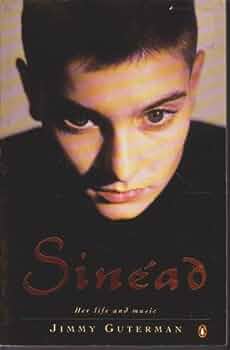 Sinead: Her Life and Music: Life of Sinead O'Connor by Jimmy Guterman book