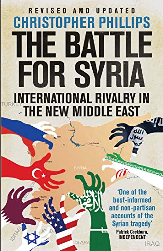 Syrian civil war books. The Battle for Syria by Christopher Phillips