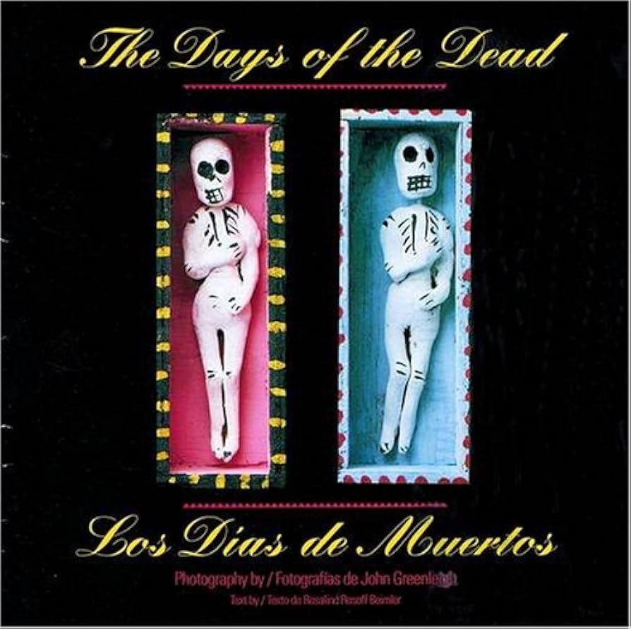 The Days of the Dead Mexico's Festival of Communion With the Departed/Los Dias De Muertos by Rosalind Rosoff Beimler and John Greenleigh