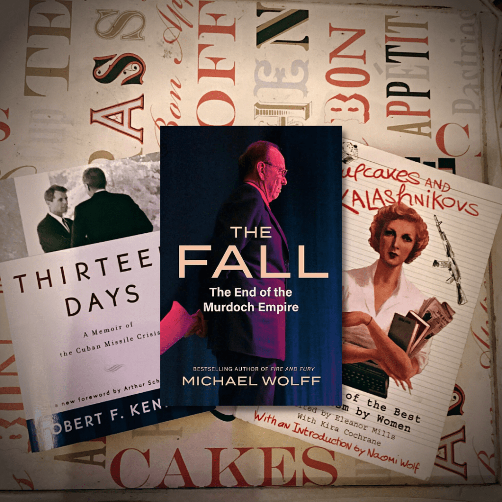 The Fall The End of the Murdoch Empire by Michael Wolff in front of Kira Cochrane and Eleanor Mills' Cupcakes and Kalashnikovs and Thirteen Days by Robert F. Kennedy