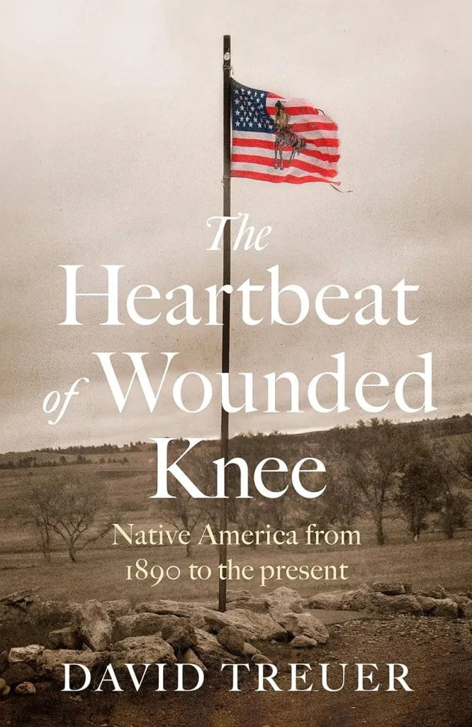 National Day of Mourning Indigenous books: "The Heartbeat of Wounded Knee: Native America from 1890 to the Present" by David Treuer