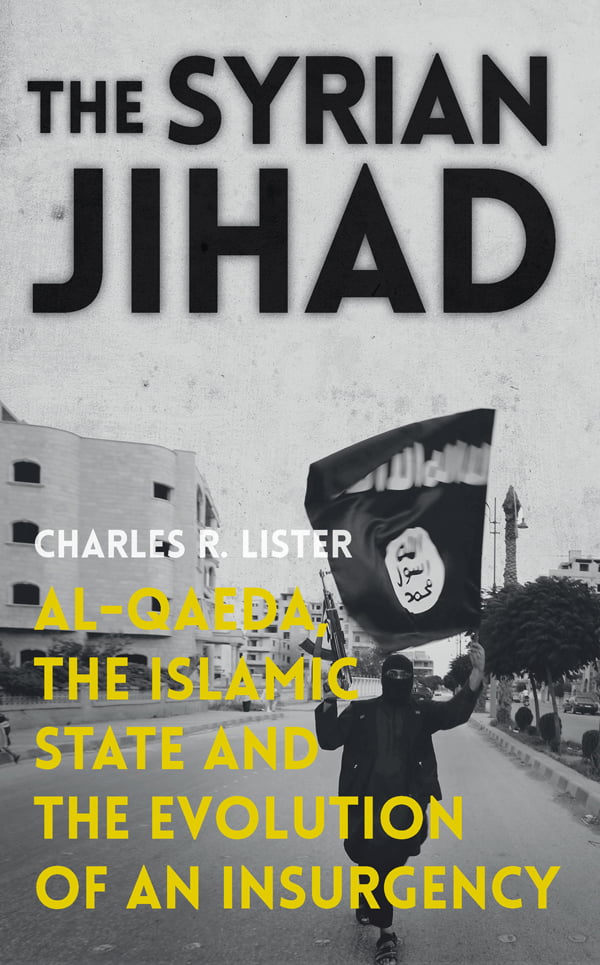The Syrian Jihad by Charles R. Lister