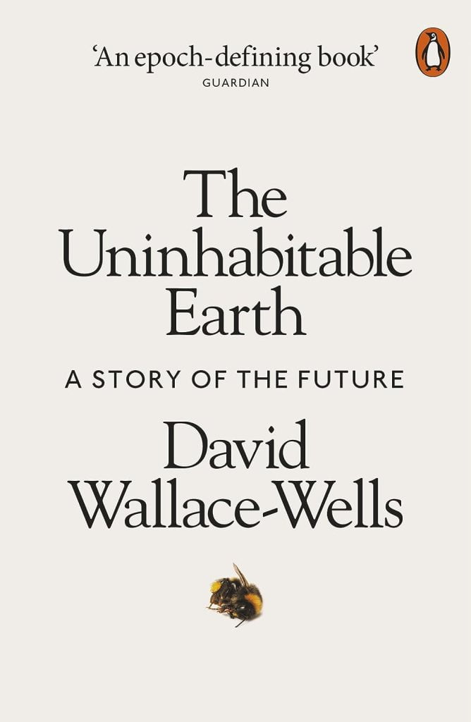 The Uninhabitable Earth Life After Warming by David Wallace-Wells
