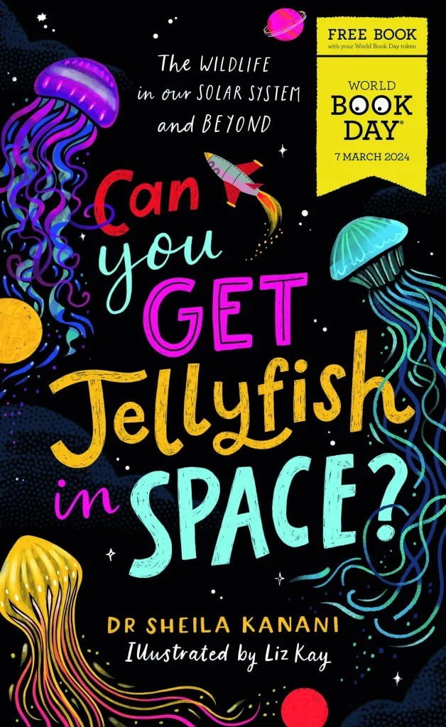 Can You Get Jellyfish in Space? by Dr Sheila Kanani. World Book Day top nonfiction