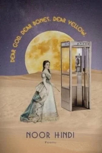 DEAR GOD. DEAR BONES. DEAR YELLOW by Noor Hindi - books by Palestinian women authors
