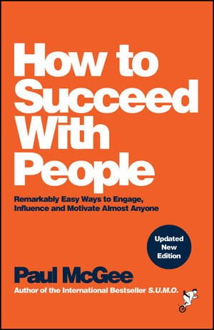 How to Succeed with People: Remarkably Easy Ways to Engage, Influence and Motivate Almost Anyone, 2nd Edition. Stress Management for Stress Awareness Month