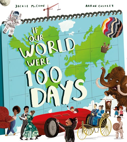 If Our World Were A Hundred Days by Jackie McCann and Aaron Cushley