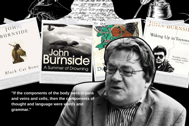 The image is a tribute to John Burnside, featuring a collage of his notable book covers such as "Black Cat Bone" and "A Summer of Drowning," alongside a portrait of him. Quotations from his works and other elements related to his writing, such as manuscript pages and a spool of thread, are artistically arranged around his image. A quote emphasizing the importance of language is prominently displayed, reflecting his deep engagement with words and grammar. John Burnside poems and books that celebrate his talent