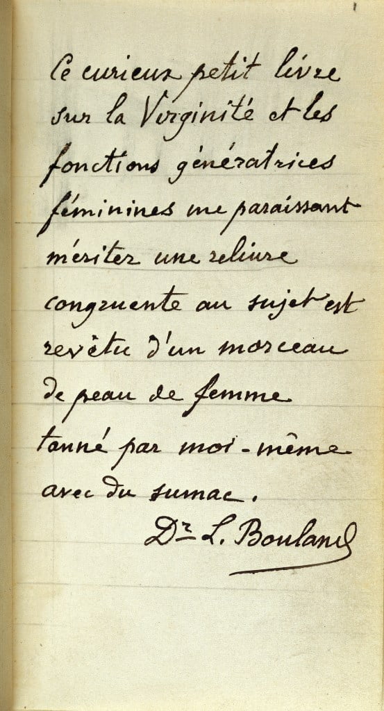 Translation from Latin: "This curious little book on virginity and the generative feminine functions seemed to me to merit a binding pertinent to the subject. It is bound with a piece of female skin, tanned by myself with sumac."