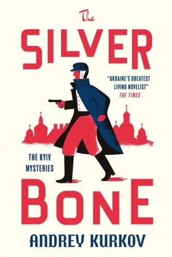 The Silver Bone: The Kyiv Mysteries by Andrey Kurkov