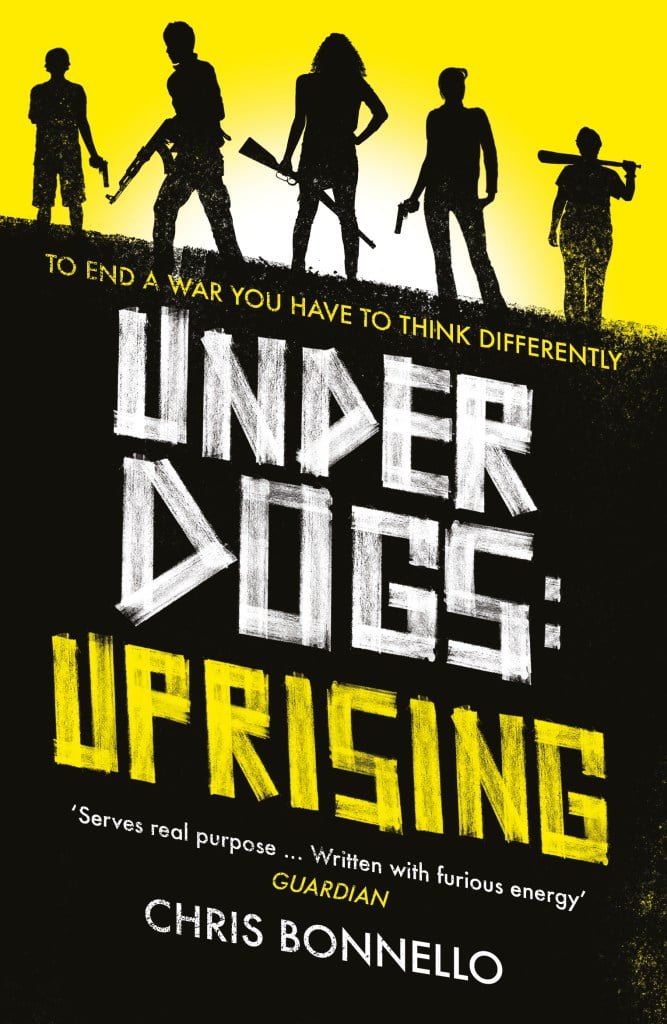 Underdogs: Uprising by Chris Bonnello. A book cover for "Underdogs: Uprising" by Chris Bonnello, featuring silhouettes of armed rebels against a vibrant yellow background, with a tagline challenging readers to think differently to end a war.